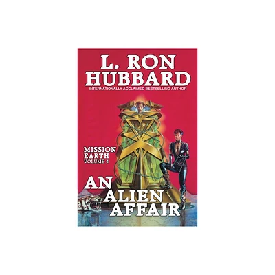 Mission Earth Volume 4: An Alien Affair - by L Ron Hubbard (Paperback)