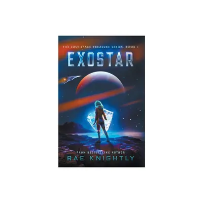 Exostar (The Lost Space Treasure Series, Book 1) - by Rae Knightly (Hardcover)