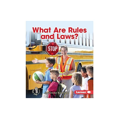 What Are Rules and Laws? - (First Step Nonfiction -- Exploring Government) by Jennifer Boothroyd (Paperback)