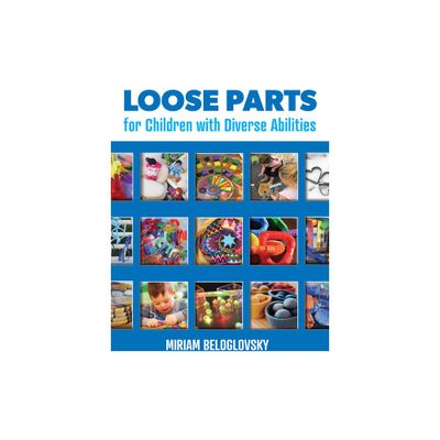 Loose Parts for Children with Diverse Abilities - by Miriam Beloglovsky (Paperback)