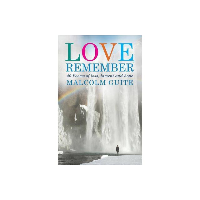 Love, Remember - by Malcolm Guite (Paperback)