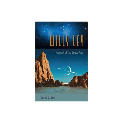 Willy Ley - by Jared S Buss (Paperback)