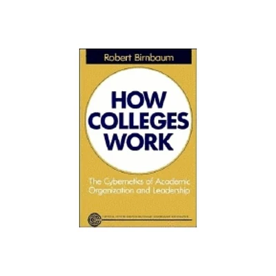 How Colleges Work - (Jossey-Bass Higher Education Series) by Robert Birnbaum (Paperback)