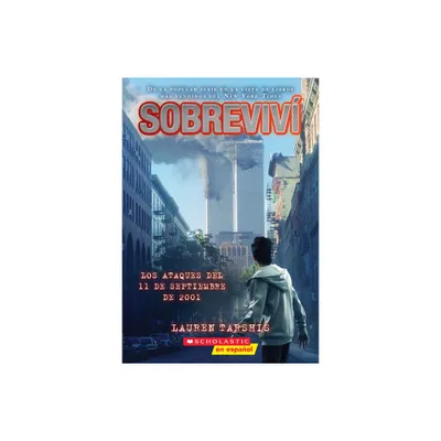 Sobreviv Los Ataques del 11 de Septiembre de 2001 (I Survived the Attacks of September 11, 2001) - by Lauren Tarshis (Paperback)