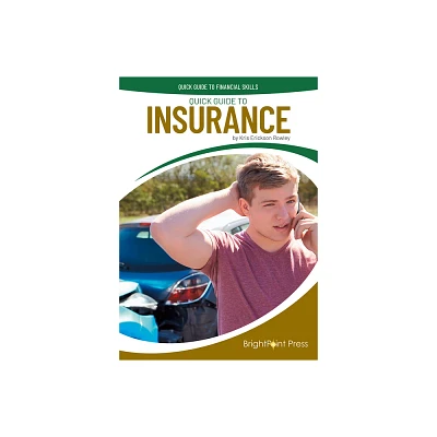 Quick Guide to Insurance - (Quick Guide to Financial Skills) by Kris Erickson Rowley (Hardcover)