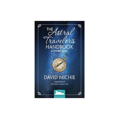 The Astral Travelers Handbook & Other Tales - by David Michie (Paperback)