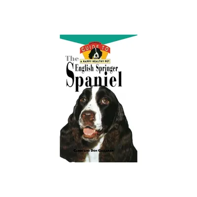 The English Springer Spaniel - (Your Happy Healthy Pet Guides) by Carol Callahan (Hardcover)