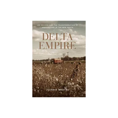 Delta Empire - (Making the Modern South) by Jeannie Whayne (Paperback)