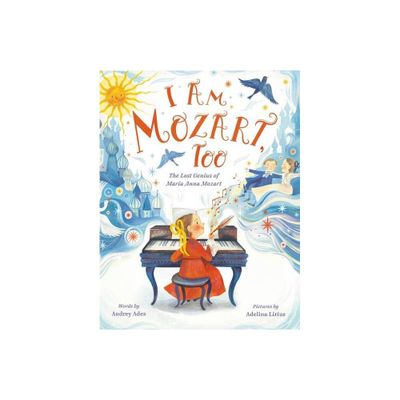 I Am Mozart, Too - by Audrey Ades (Hardcover)