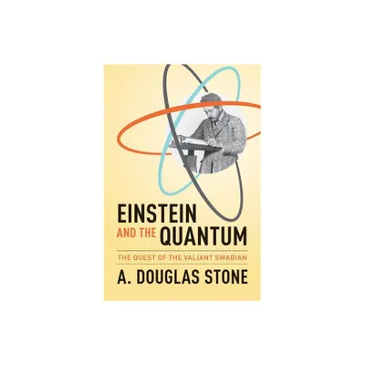 Einstein and the Quantum - by A Douglas Stone (Paperback)