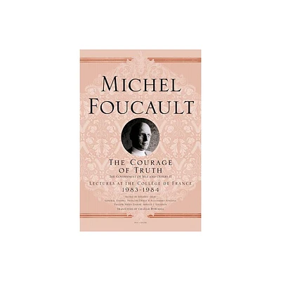 Courage of Truth - (Michel Foucault Lectures at the Collge de France) by Michel Foucault (Paperback)