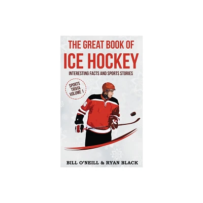 The Big Book of Ice Hockey - (Sports Trivia) by Bill ONeill & Ryan Black (Paperback)