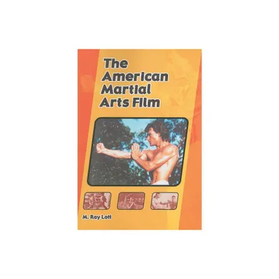 The American Martial Arts Film - by M Ray Lott (Paperback)