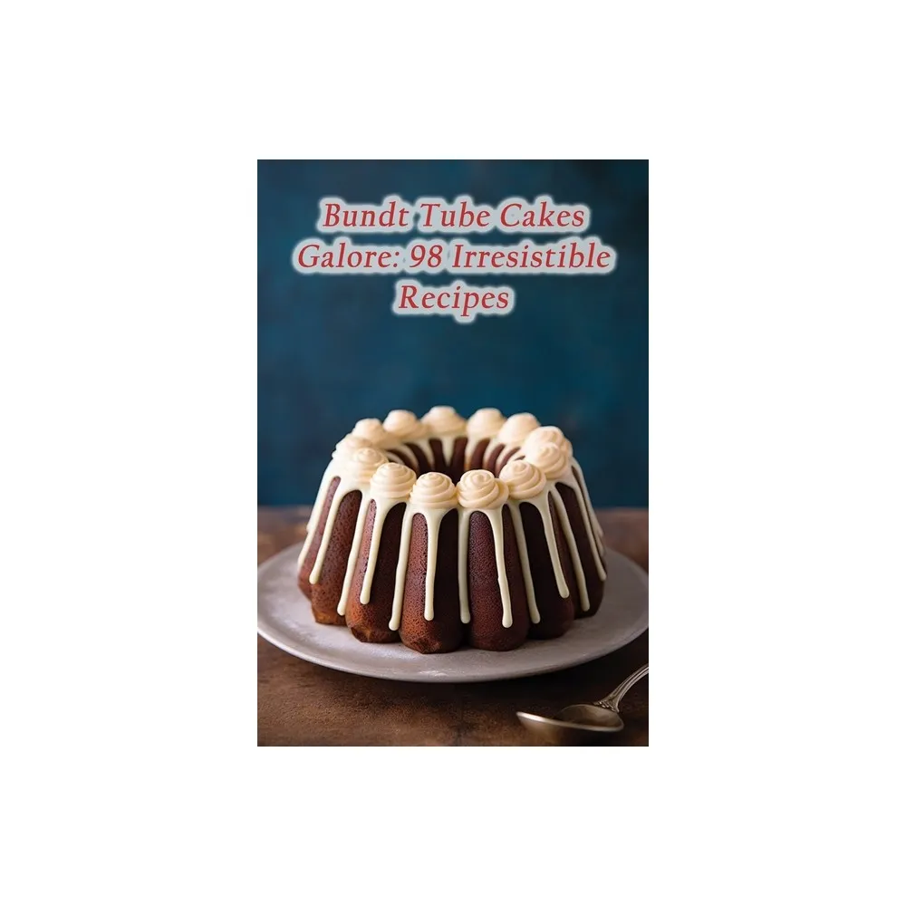 Independently Published Bundt Tube Cakes Galore - by Vibrant Vittles Cafe  (Paperback) | The Market Place