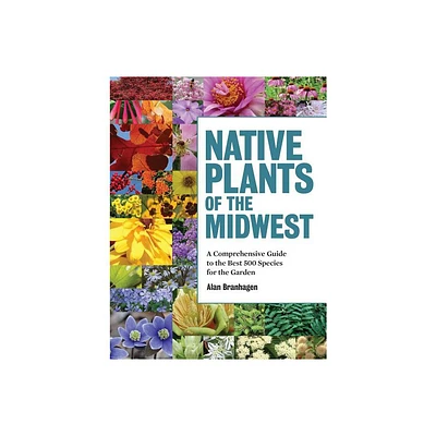 Native Plants of the Midwest - by Alan Branhagen (Hardcover)