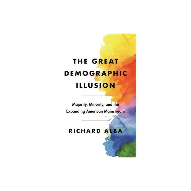 The Great Demographic Illusion - by Richard Alba (Paperback)