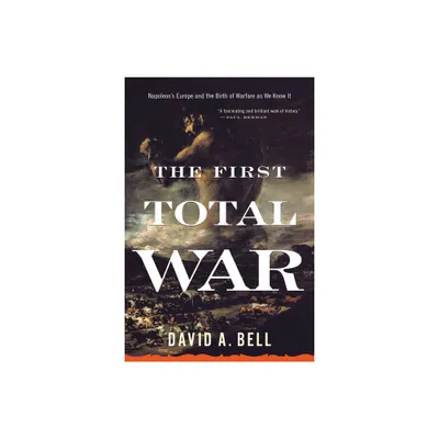 The First Total War - by David A Bell (Paperback)