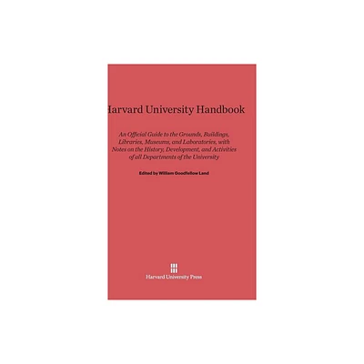 Harvard University Handbook - by William Goodfellow Land (Hardcover)