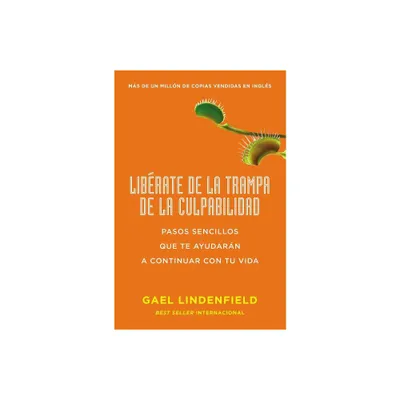 Librate de la Trampa de la Culpabilidad - by Gael Lindenfield (Paperback)