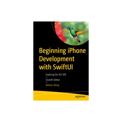 Beginning iPhone Development with Swiftui - 7th Edition by Wallace Wang (Paperback)