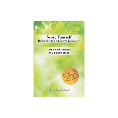 Score Yourself - Holistic Health & Lifestyle Evaluation - by Georgie Anna Holbrook (Paperback)