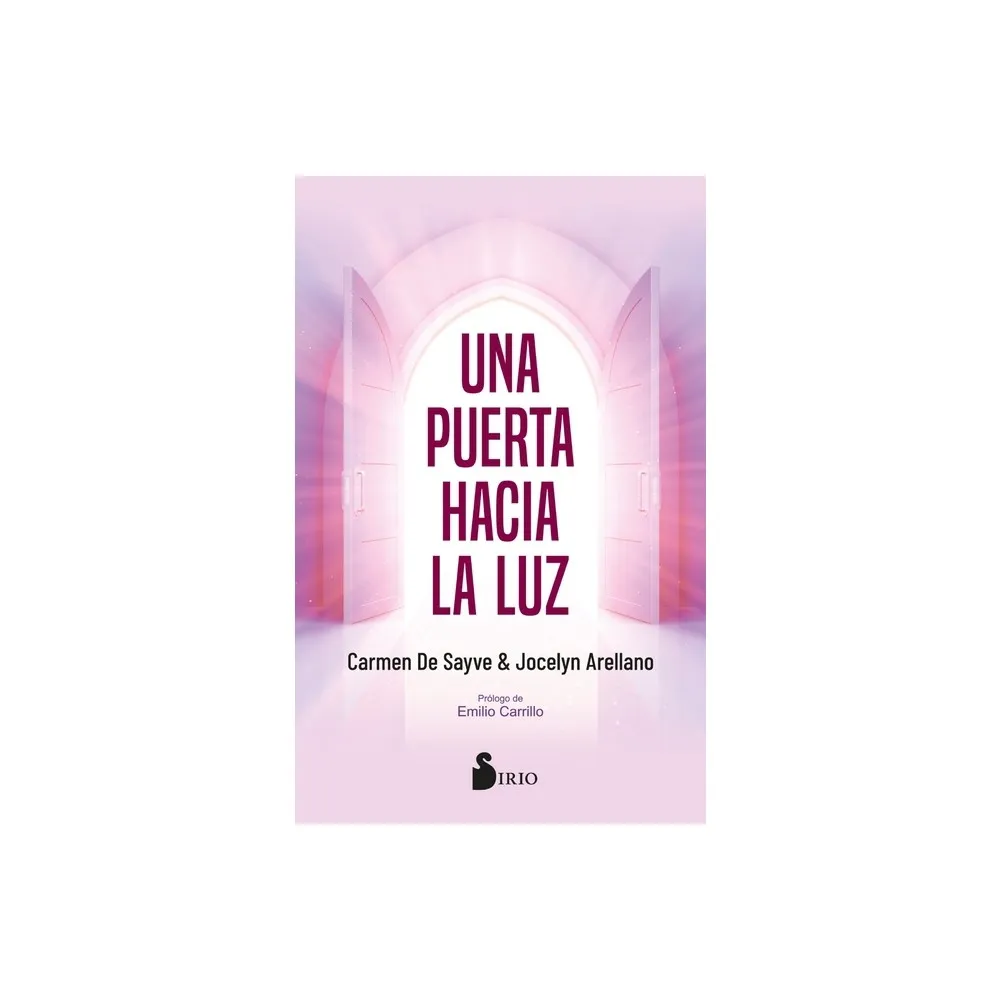 Editorial Sirio Una Puerta Hacia La Luz - by Carmen de Sayve (Paperback) |  The Market Place