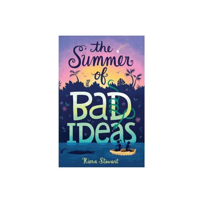 The Summer of Bad Ideas - by Kiera Stewart (Hardcover)