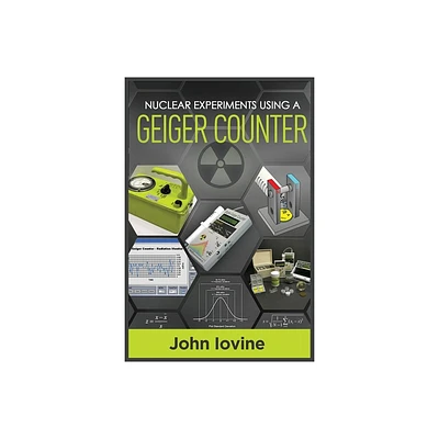 Nuclear Experiments Using A Geiger Counter - by John Iovine (Paperback)