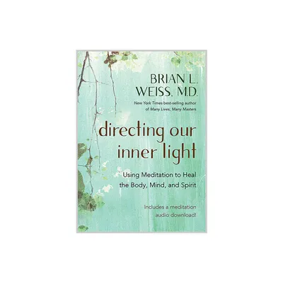 Directing Our Inner Light - by Brian Weiss (Paperback)