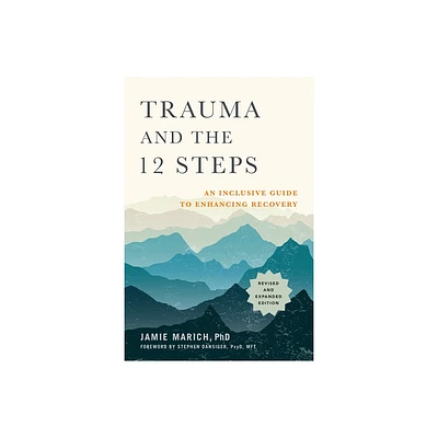 Trauma and the 12 Steps, Revised and Expanded - by Jamie Marich (Paperback)