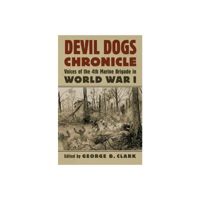 Devil Dogs Chronicle - (Modern War Studies) by George B Clark (Hardcover)