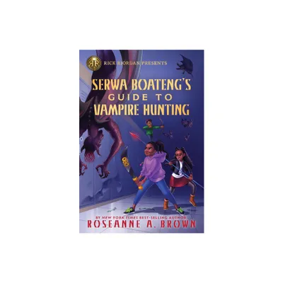 Rick Riordan Presents: Serwa Boatengs Guide to Vampire Hunting - by Roseanne A Brown (Paperback)