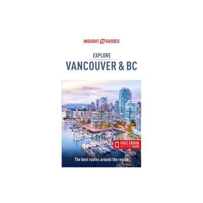 Insight Guides Explore Vancouver & BC (Travel Guide with Ebook) - (Paperback)