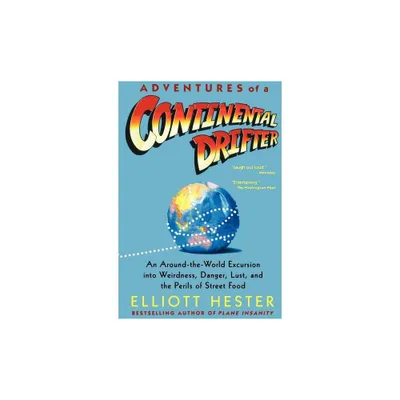 Adventures of a Continental Drifter - by Elliott Hester (Paperback)