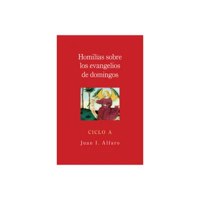 Homilias Sobre los Evangelios de Domingos, Ciclo A - by Juan I Alfaro (Paperback)