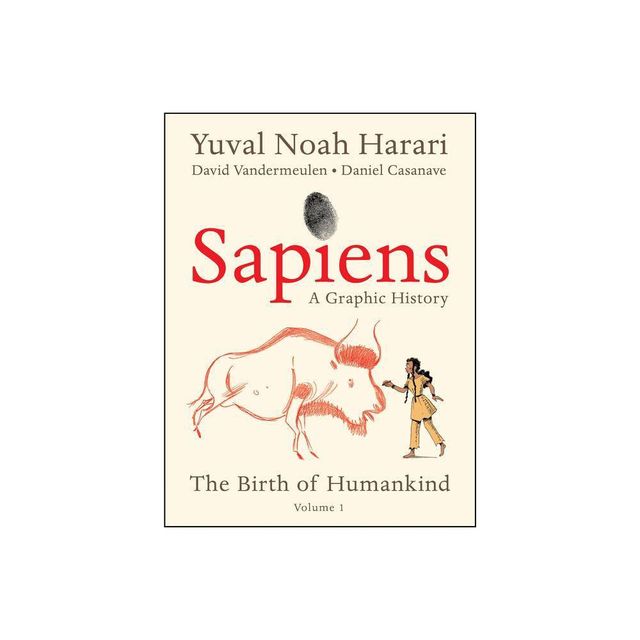 Sapiens: A Graphic History - by Yuval Noah Harari (Paperback)