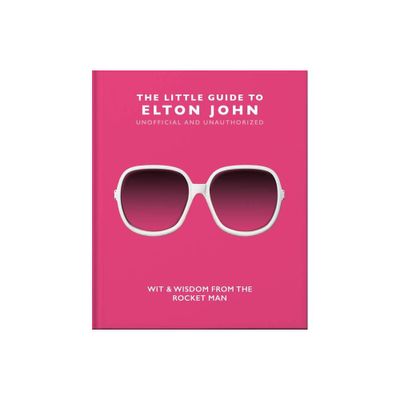 The Little Guide to Elton John - by Orange Hippo! (Hardcover)