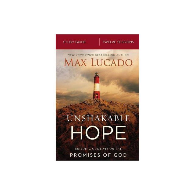 Unshakable Hope Bible Study Guide - by Max Lucado (Paperback)