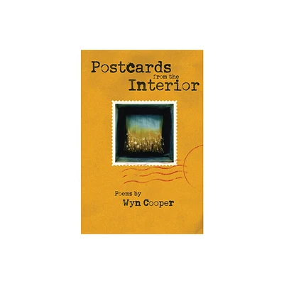 Postcards from the Interior - by Wyn Cooper (Paperback)