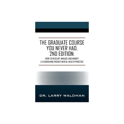 The Graduate Course You Never Had, 2nd Edition - by Larry Waldman (Paperback)