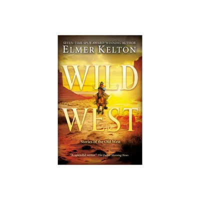 Wild West - by Elmer Kelton (Paperback)