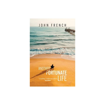 Another Fortunate Life - by John French (Paperback)