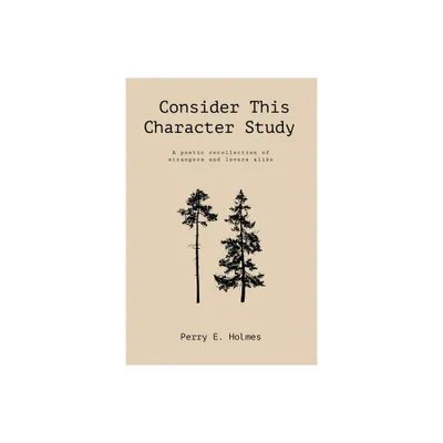 Consider This Character Study - by Perry E Holmes (Paperback)