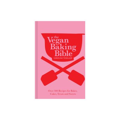 The Vegan Baking Bible - by Karolina Tegelaar (Hardcover)