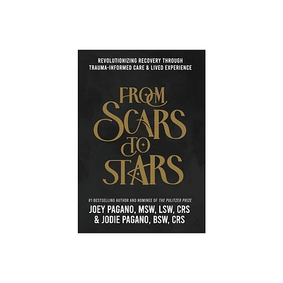 From Scars to Stars - by Joey Pagano Msw Lsw Crs & Jodie Pagano Bsw Crs (Hardcover)