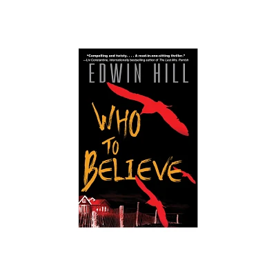 Who to Believe - by Edwin Hill (Paperback)