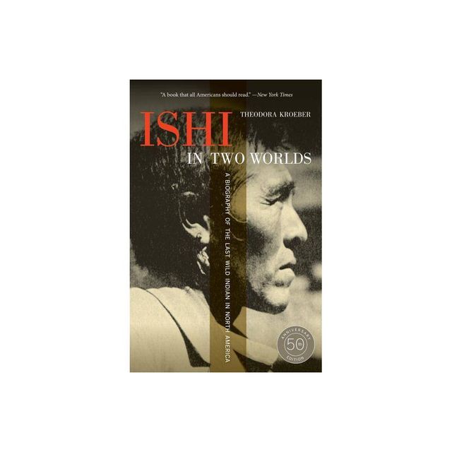 Ishi in Two Worlds - 50th Edition by Theodora Kroeber (Paperback)