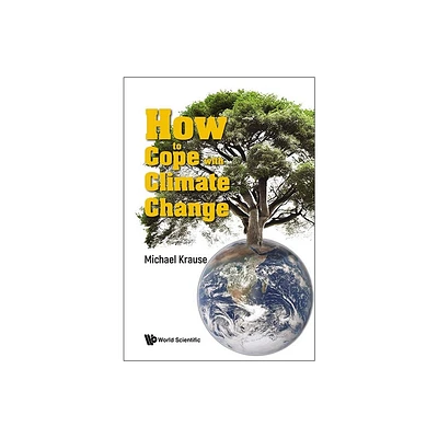 How to Cope with Climate Change - by Michael Richard Krause (Paperback)