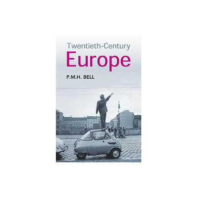 Twentieth-Century Europe - by P M H Bell (Paperback)