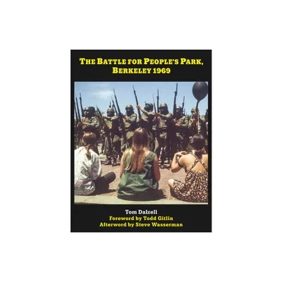 The Battle for Peoples Park, Berkeley 1969 - by Tom Dalzell (Hardcover)